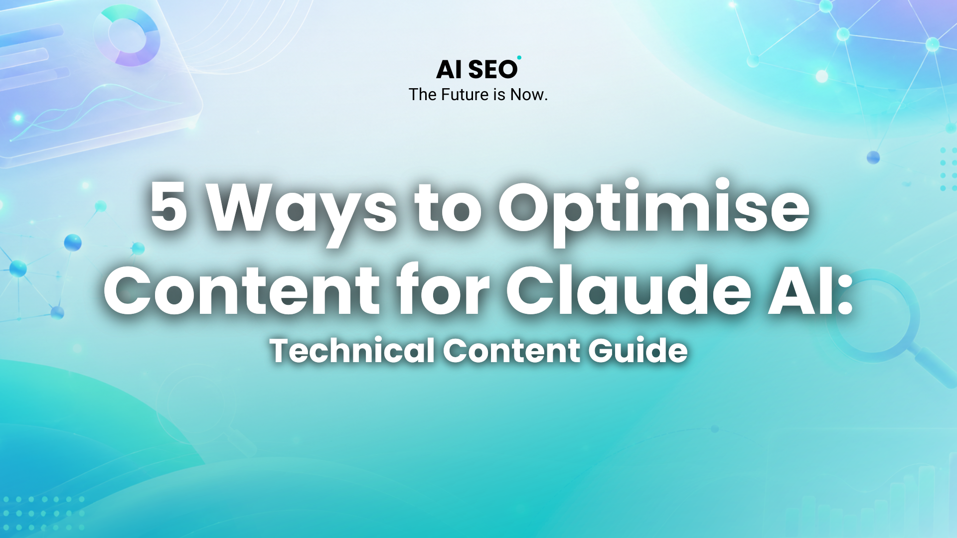 5 Ways to Optimise Content for Claude AI Technical Content Guide